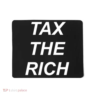 Tax The Rich Mousepad