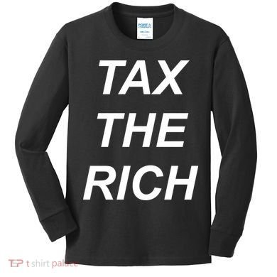 Tax The Rich Kids Long Sleeve Shirt