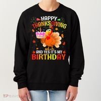 Thanksgiving And Yes It's My Birthday Cute Turkey Women's Sweatshirt thumb 0