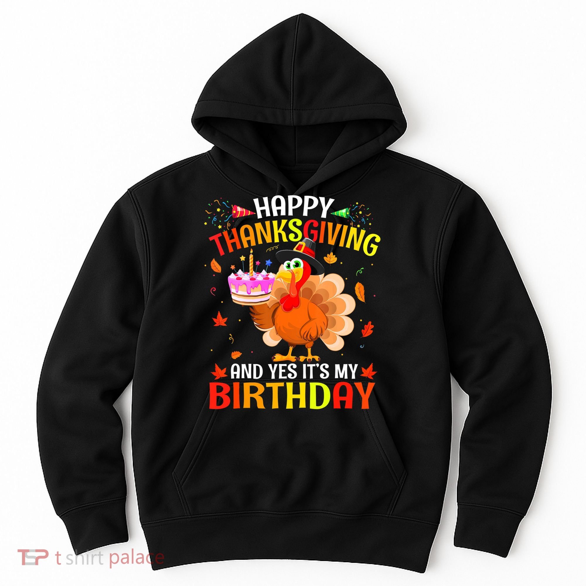 Thanksgiving And Yes It's My Birthday Cute Turkey Hoodie