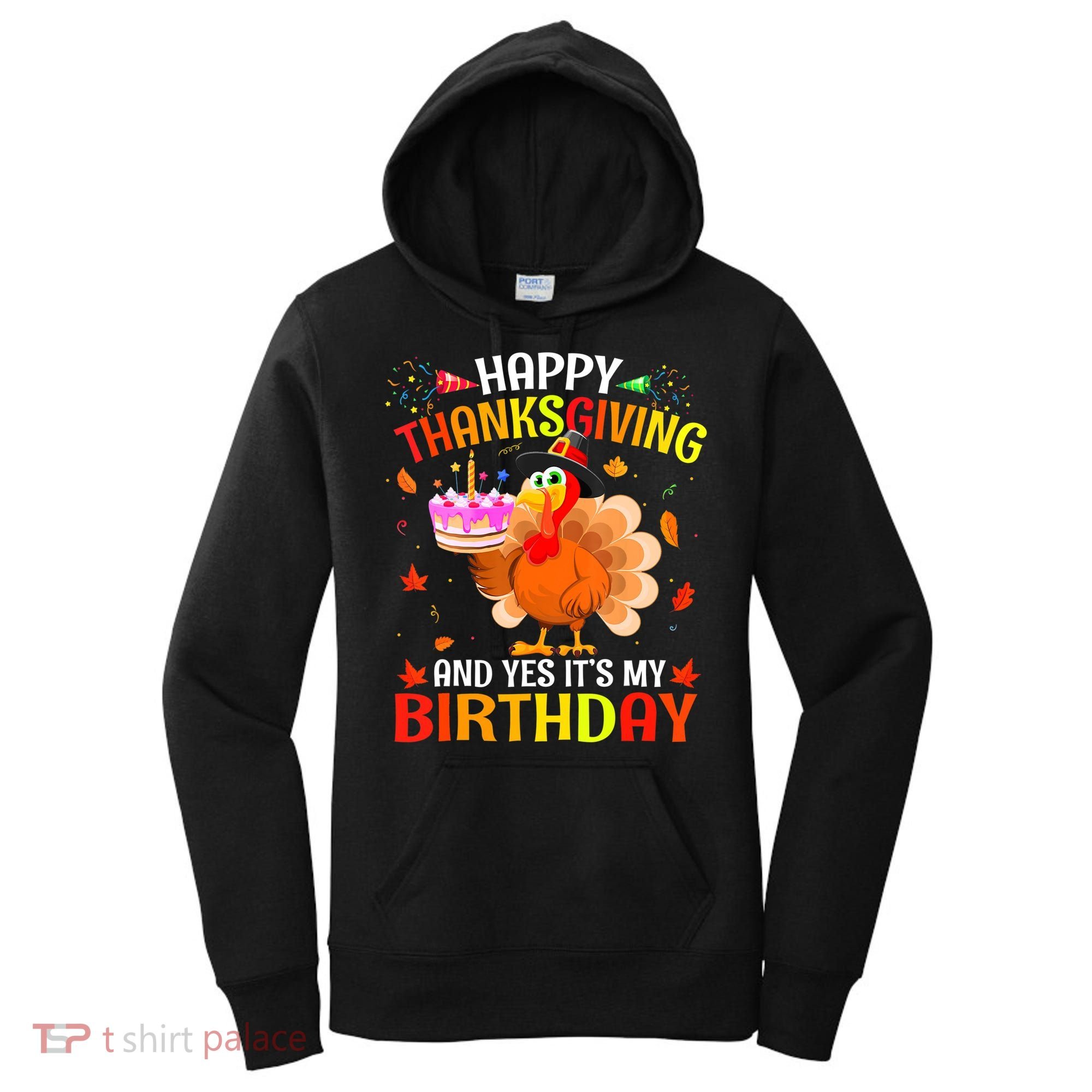 Thanksgiving And Yes It's My Birthday Cute Turkey Women's Hoodie