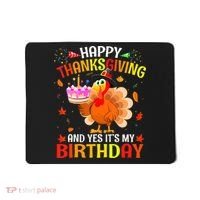 Thanksgiving And Yes It's My Birthday Cute Turkey Mousepad thumb 0