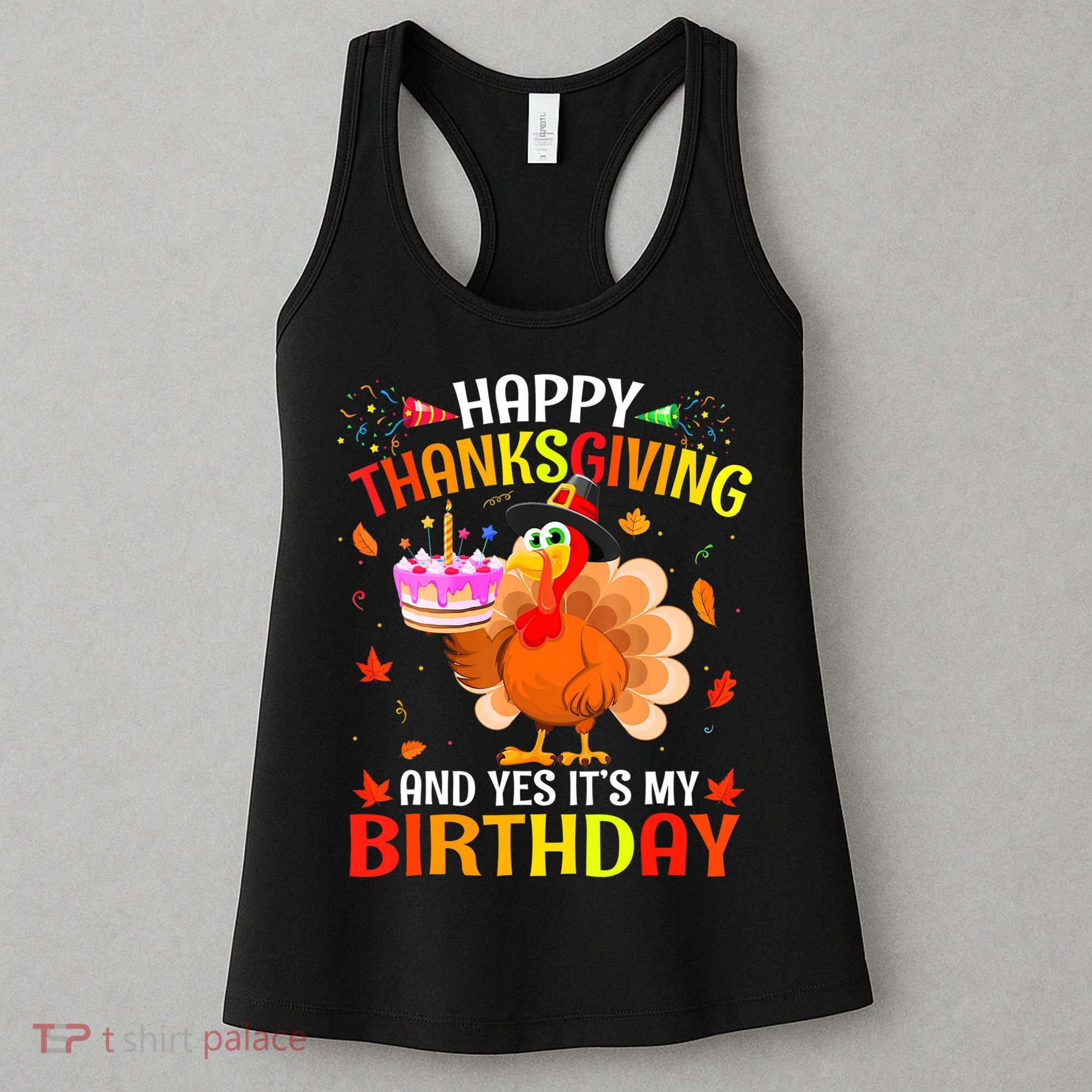 Thanksgiving And Yes It's My Birthday Cute Turkey Women's Tank Top