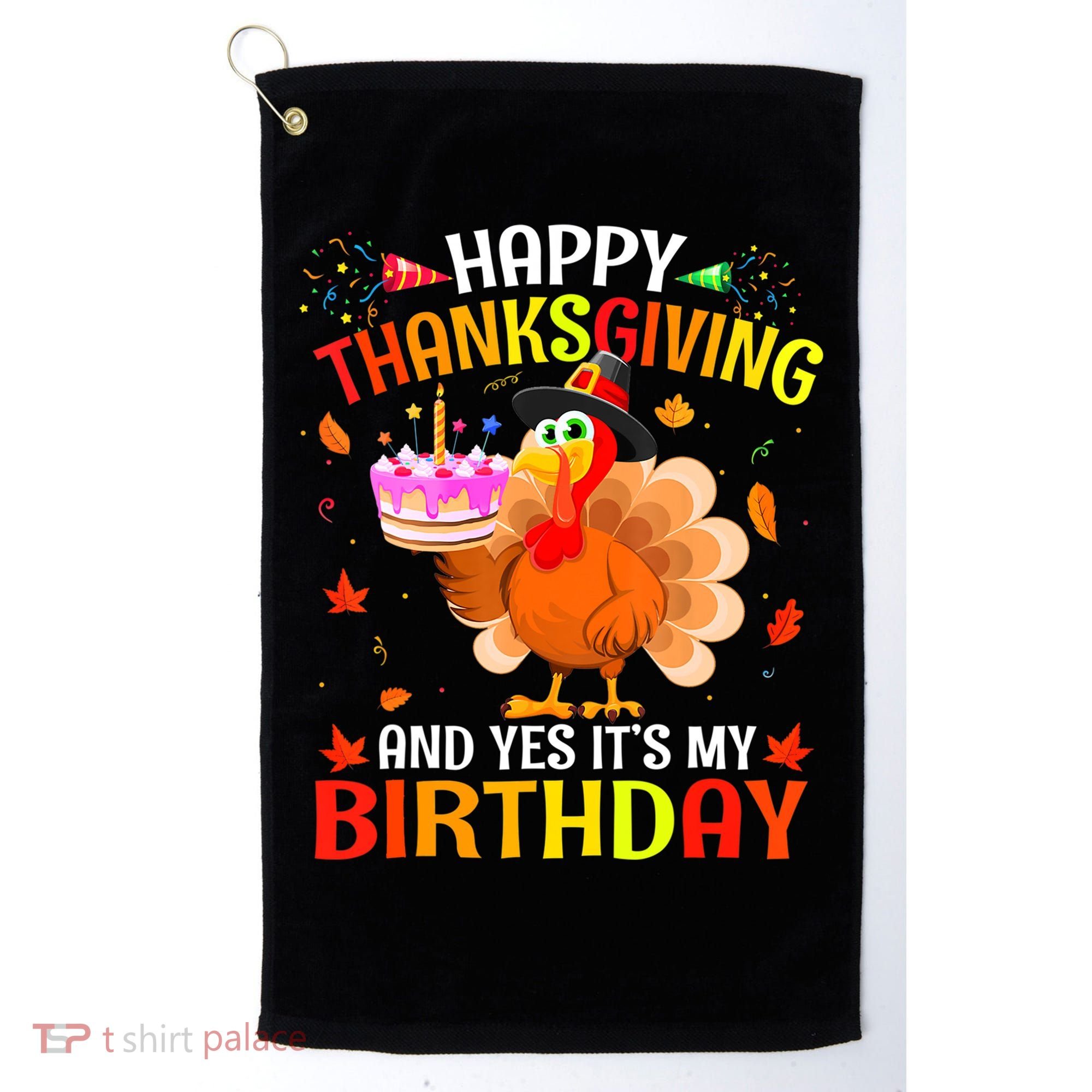 Thanksgiving And Yes It's My Birthday Cute Turkey Golf Towel