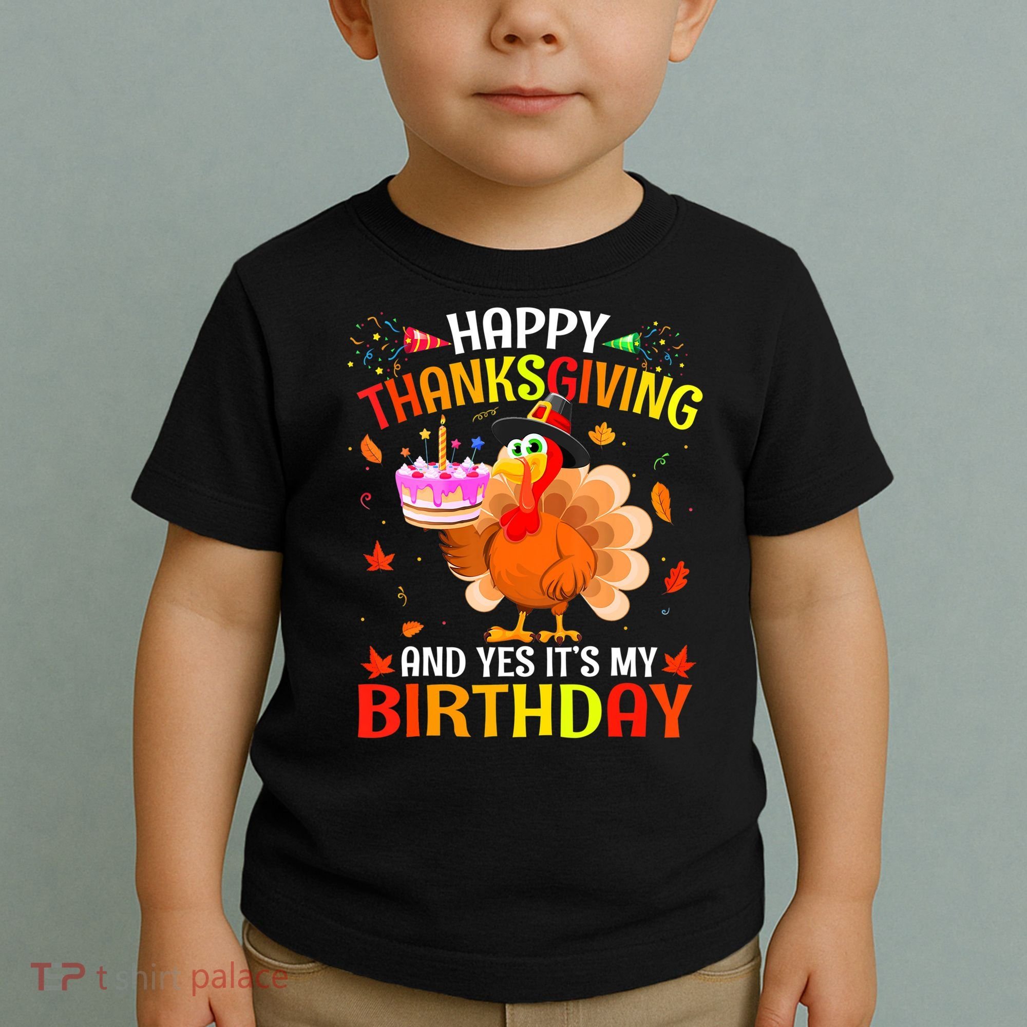 Thanksgiving And Yes It's My Birthday Cute Turkey Toddler T-Shirt