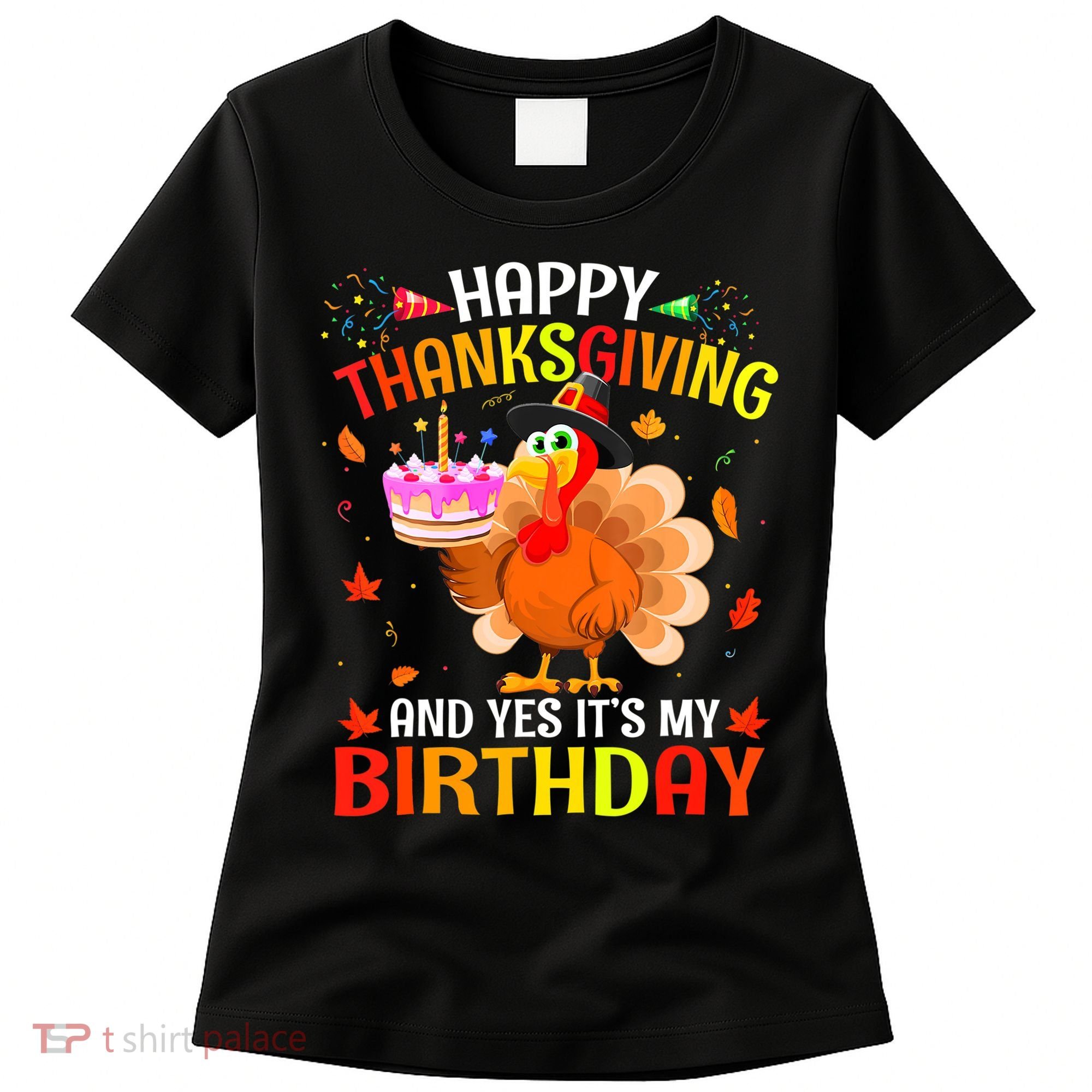 Thanksgiving And Yes It's My Birthday Cute Turkey Women's T-Shirt