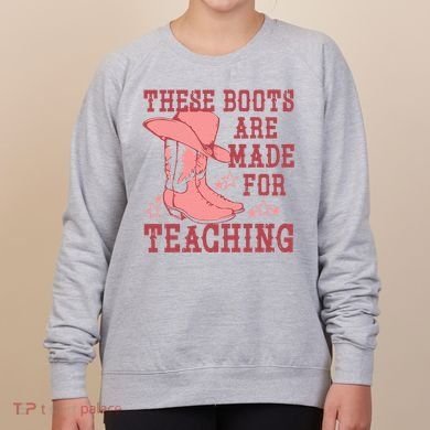 These Boots Are Made For Teaching Boho Western Teacher Women's Sweatshirt