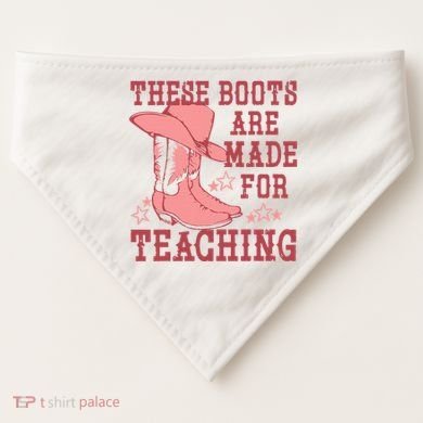 These Boots Are Made For Teaching Boho Western Teacher USA-Made Doggie Bandana