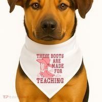 These Boots Are Made For Teaching Boho Western Teacher USA-Made Doggie Bandana thumb 1