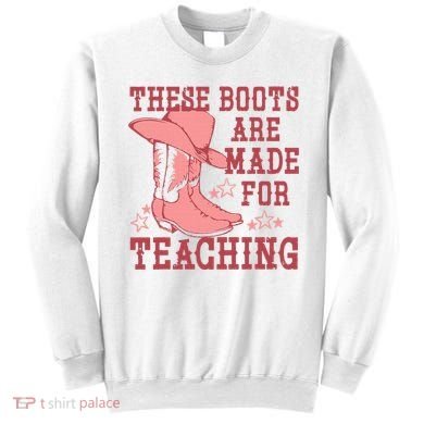 These Boots Are Made For Teaching Boho Western Teacher Sweatshirt