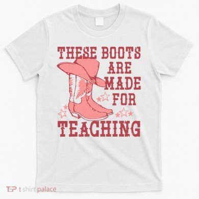 These Boots Are Made For Teaching Boho Western Teacher T-Shirt