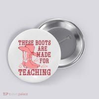These Boots Are Made For Teaching Boho Western Teacher Button thumb 0