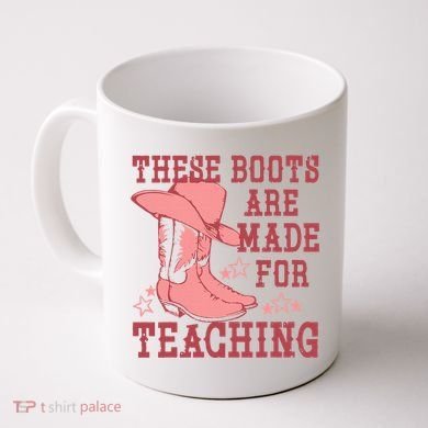 These Boots Are Made For Teaching Boho Western Teacher Coffee Mug