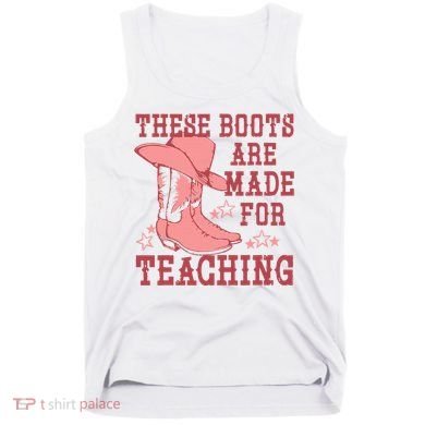 These Boots Are Made For Teaching Boho Western Teacher Tank Top