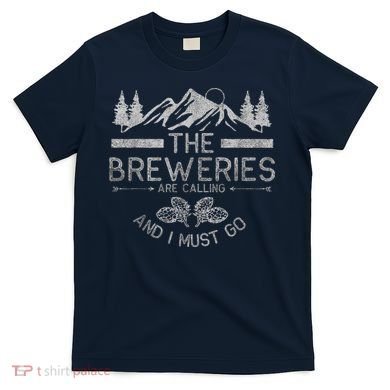 The Breweries Are Calling Craft Beer Gift Beer Lover T-Shirt