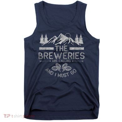 The Breweries Are Calling Craft Beer Gift Beer Lover Tank Top