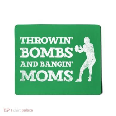Throwing Bombs And Banging Moms Throwin Bombs Bangin Moms Mousepad