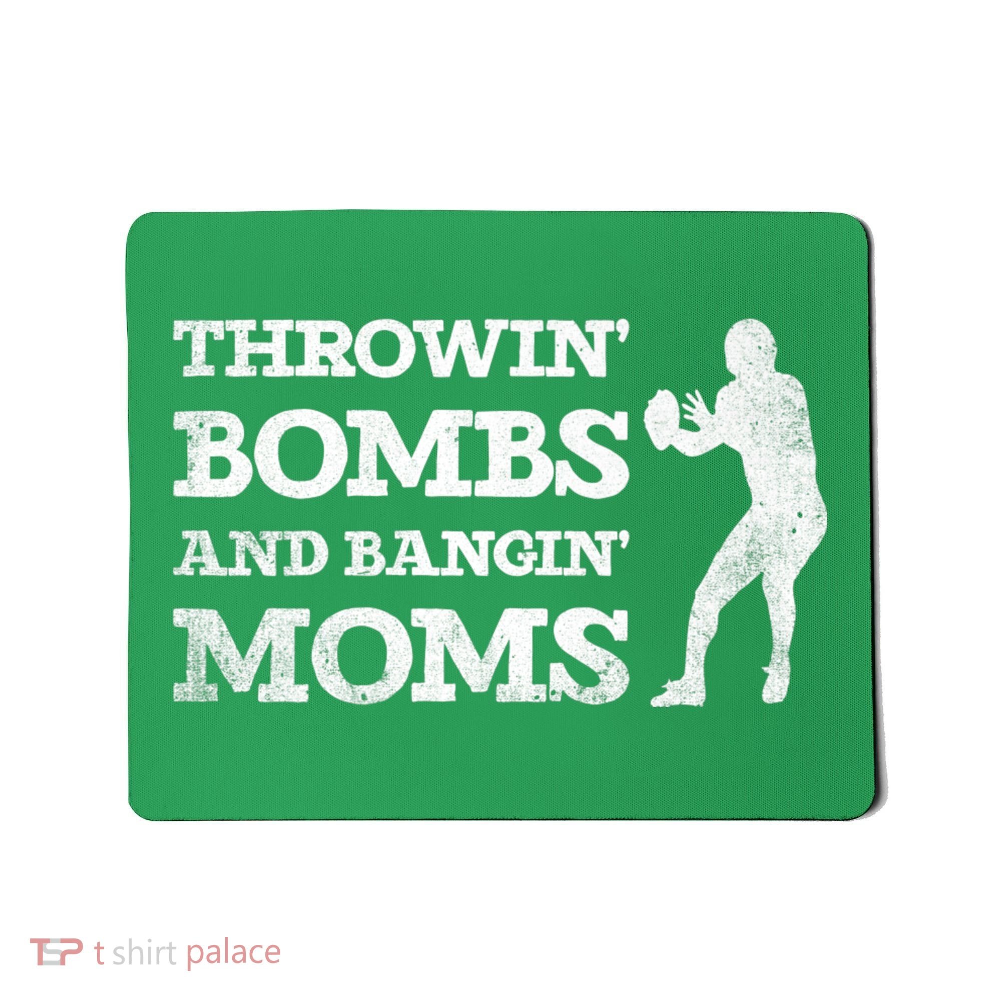 Throwing Bombs And Banging Moms Throwin Bombs Bangin Moms Mousepad