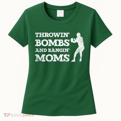 Throwing Bombs And Banging Moms Throwin Bombs Bangin Moms Women's T-Shirt
