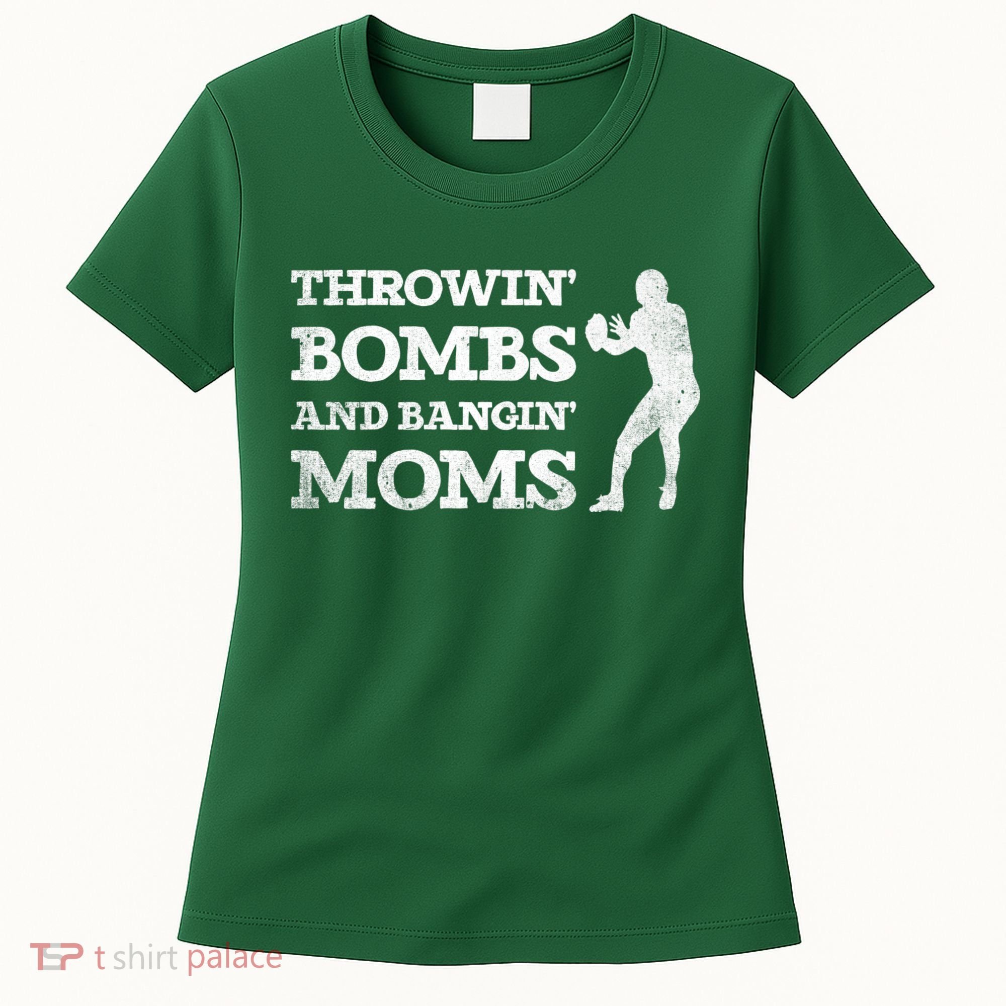Throwing Bombs And Banging Moms Throwin Bombs Bangin Moms Women's T-Shirt