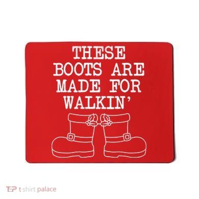 These Boots Are Made For Walkin Christmas Mousepad
