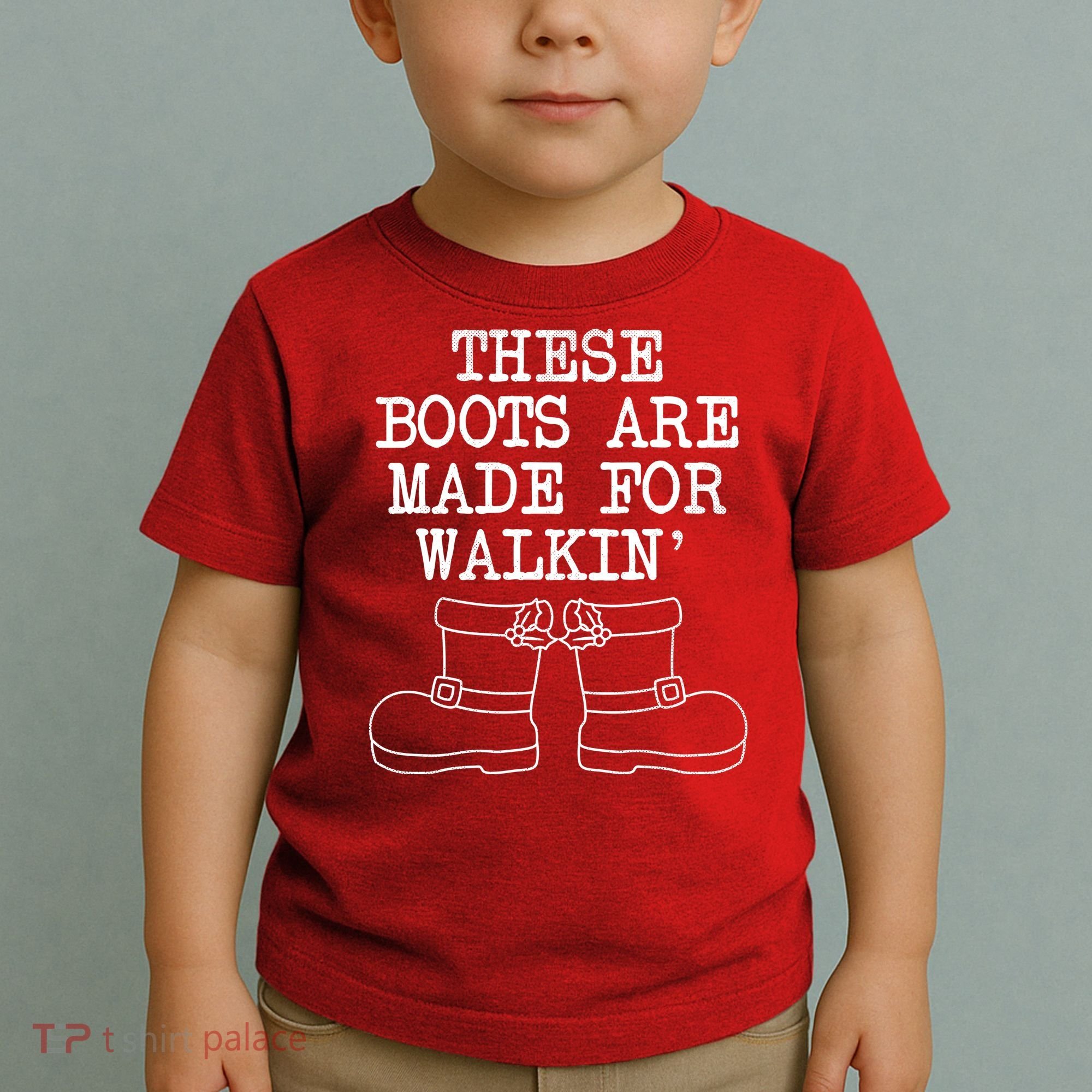 These Boots Are Made For Walkin Christmas Toddler T-Shirt