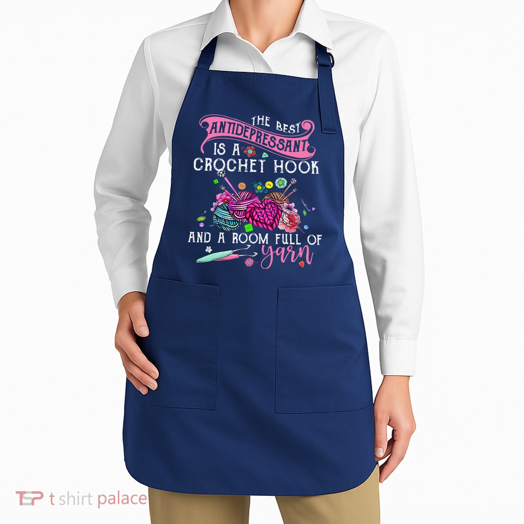 The Best Antidepressant Is A Crochet Hook Apron