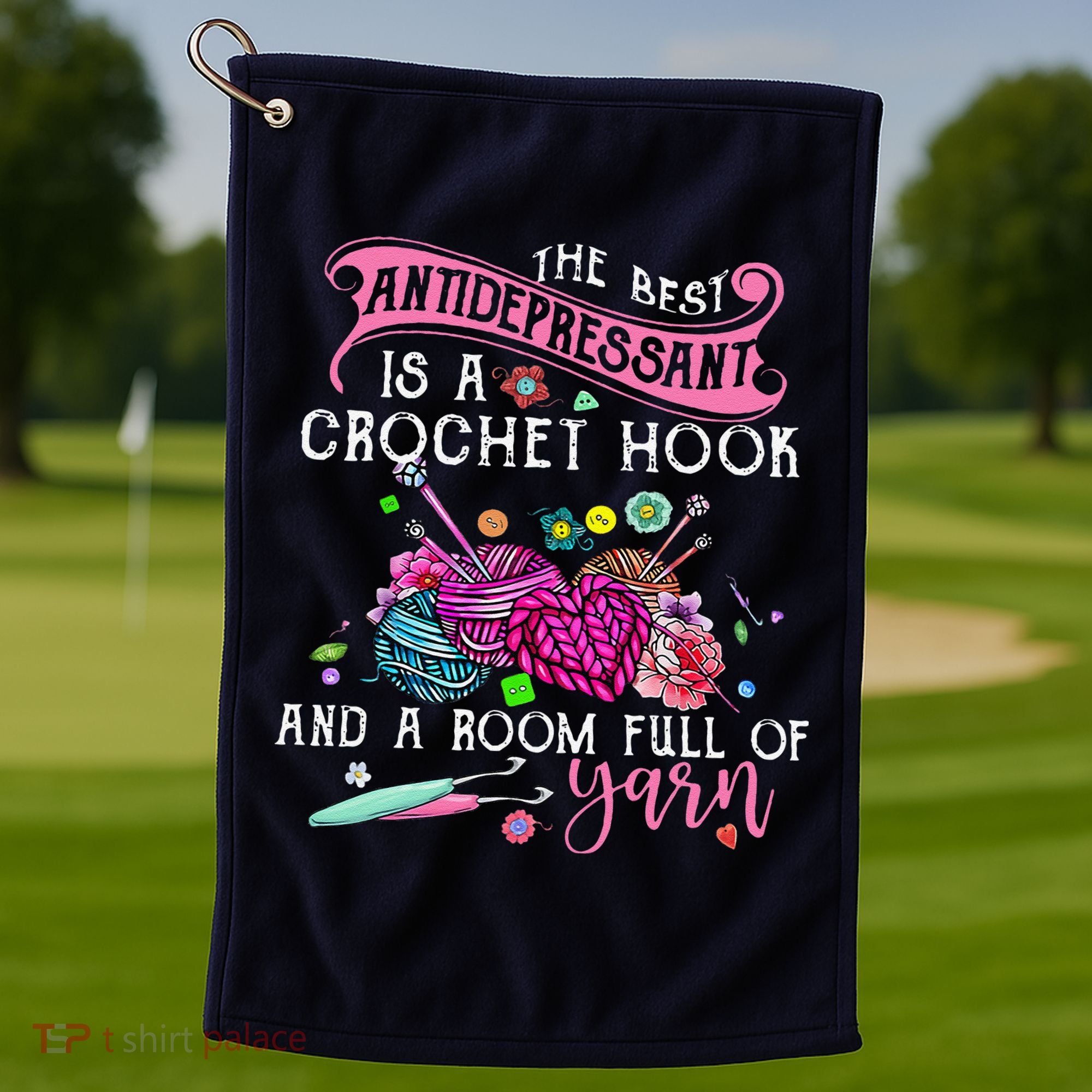 The Best Antidepressant Is A Crochet Hook Golf Towel
