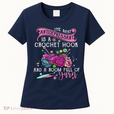 The Best Antidepressant Is A Crochet Hook Women's T-Shirt