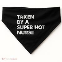 Taken By A Super Hot Nurse Friend Husband Gift USA-Made Doggie Bandana thumb 0
