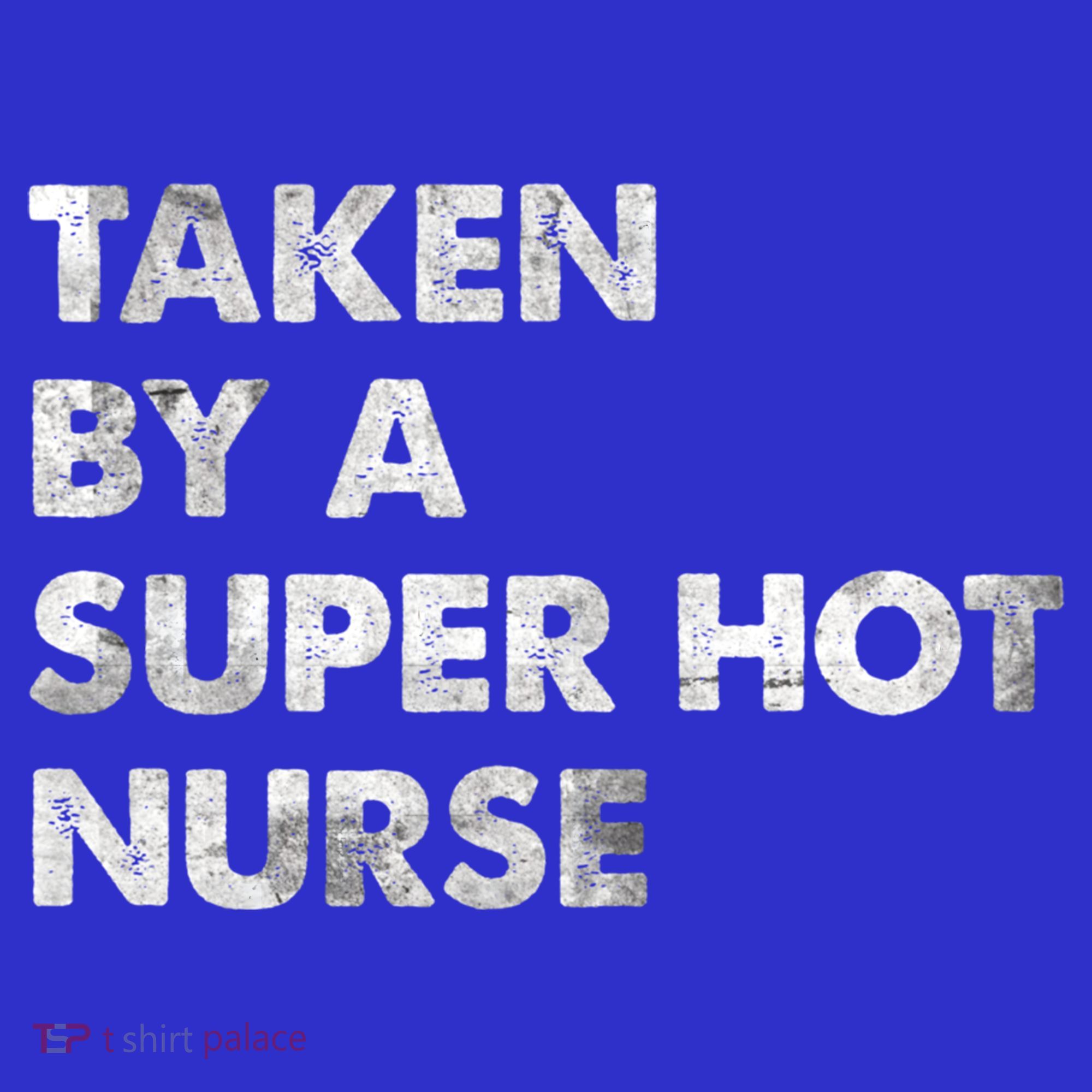 Taken By A Super Hot Nurse Friend Husband Gift Sweatshirt