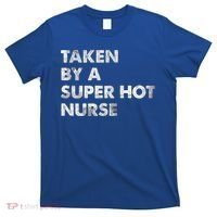 Taken By A Super Hot Nurse Friend Husband Gift T-Shirt thumb 0