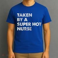 Taken By A Super Hot Nurse Friend Husband Gift T-Shirt thumb 3