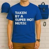 Taken By A Super Hot Nurse Friend Husband Gift T-Shirt thumb 6