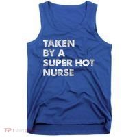Taken By A Super Hot Nurse Friend Husband Gift Tank Top thumb 0