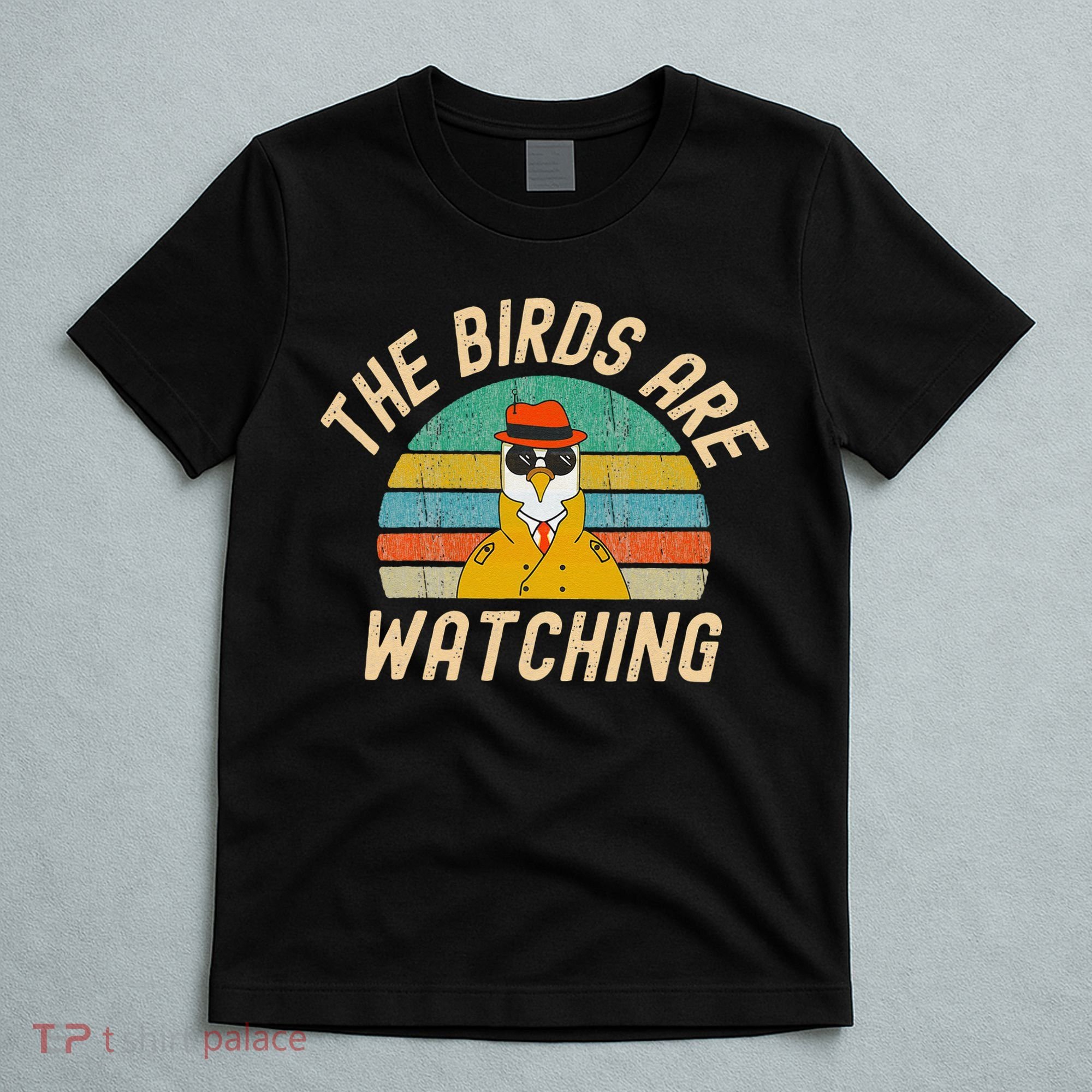 The Birds Are Watching Wake Up America T-Shirt