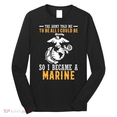 To Be All I Could Be Marine Motivational Long Sleeve Shirt