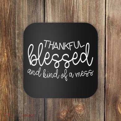 Thankful Blessed And Kind Of A Mess Funny Coaster