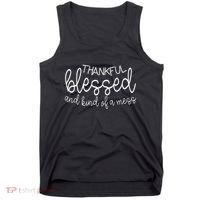 Thankful Blessed And Kind Of A Mess Funny Tank Top thumb 0