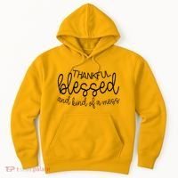 Thankful Blessed And Kind Of A Mess Funny Hoodie thumb 0