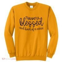 Thankful Blessed And Kind Of A Mess Funny Sweatshirt thumb 0