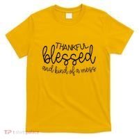 Thankful Blessed And Kind Of A Mess Funny T-Shirt thumb 0