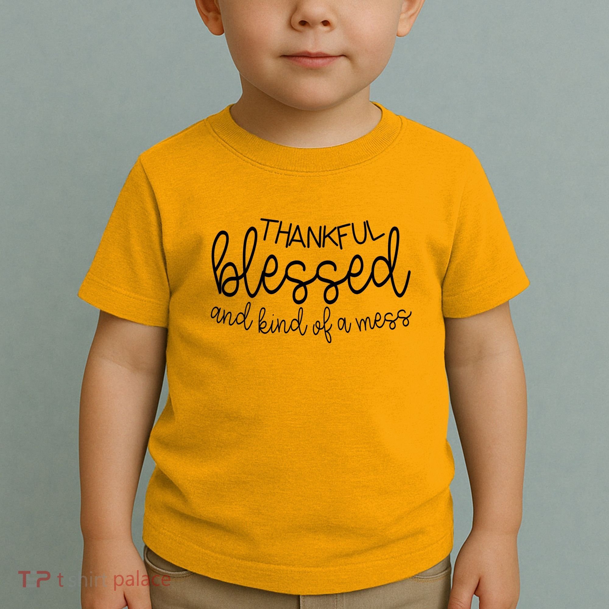 Thankful Blessed And Kind Of A Mess Funny Toddler T-Shirt