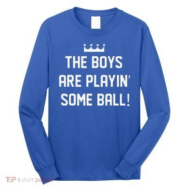The Boy Are Playing Some Ball Long Sleeve Shirt