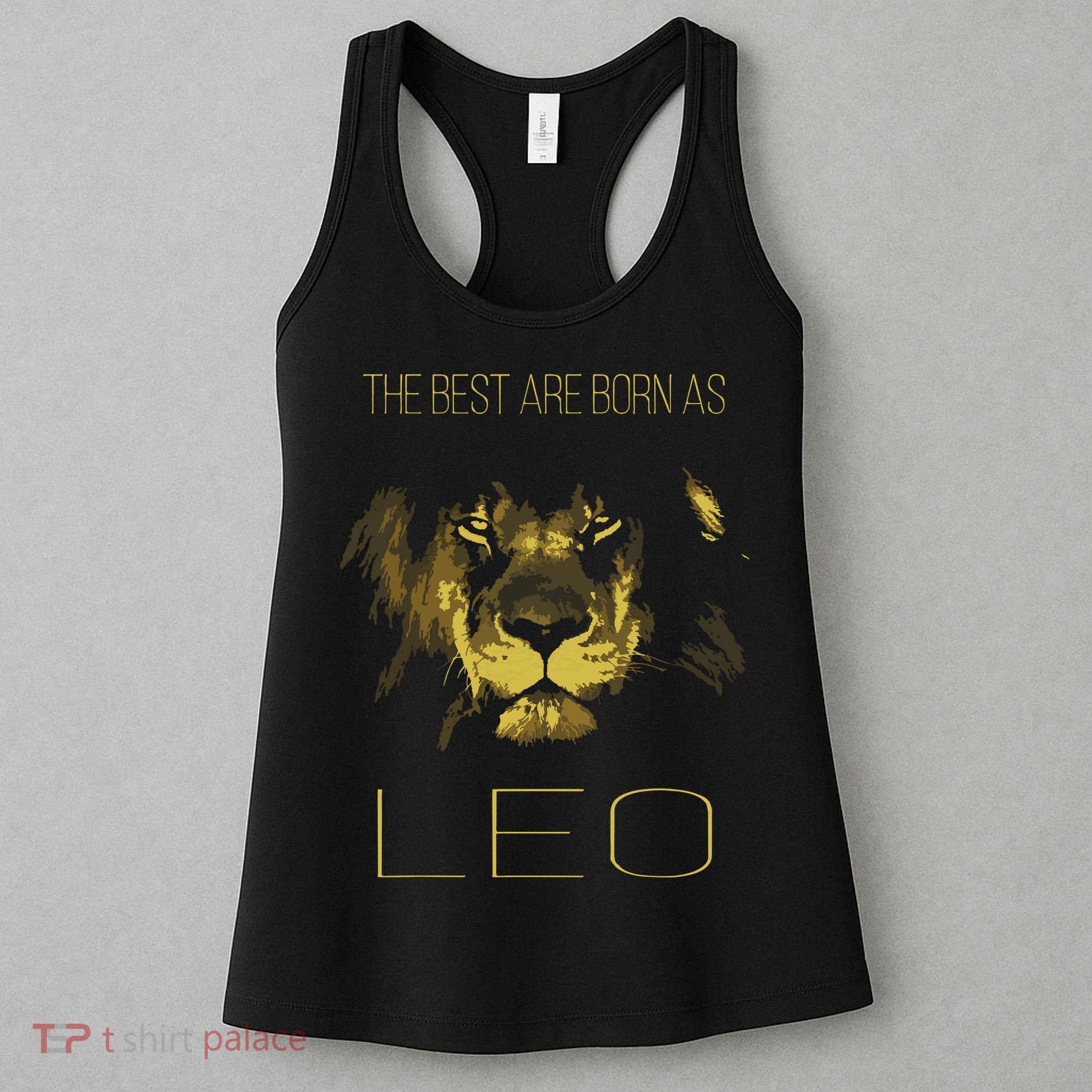 The Best Are Born As LEO Proud Like A Lion Tee Man Woman Women's Tank Top