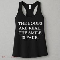 The Boobs Are Real The Smile Is Fake Funny Women's Tank Top thumb 3