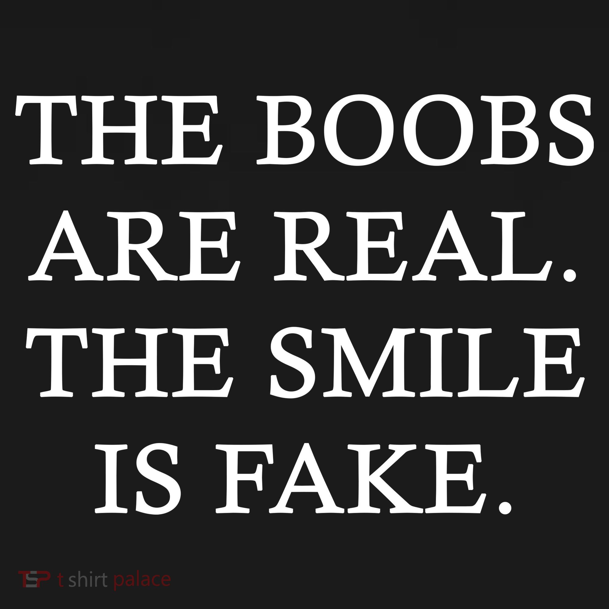 The Boobs Are Real The Smile Is Fake Funny Women's Tank Top