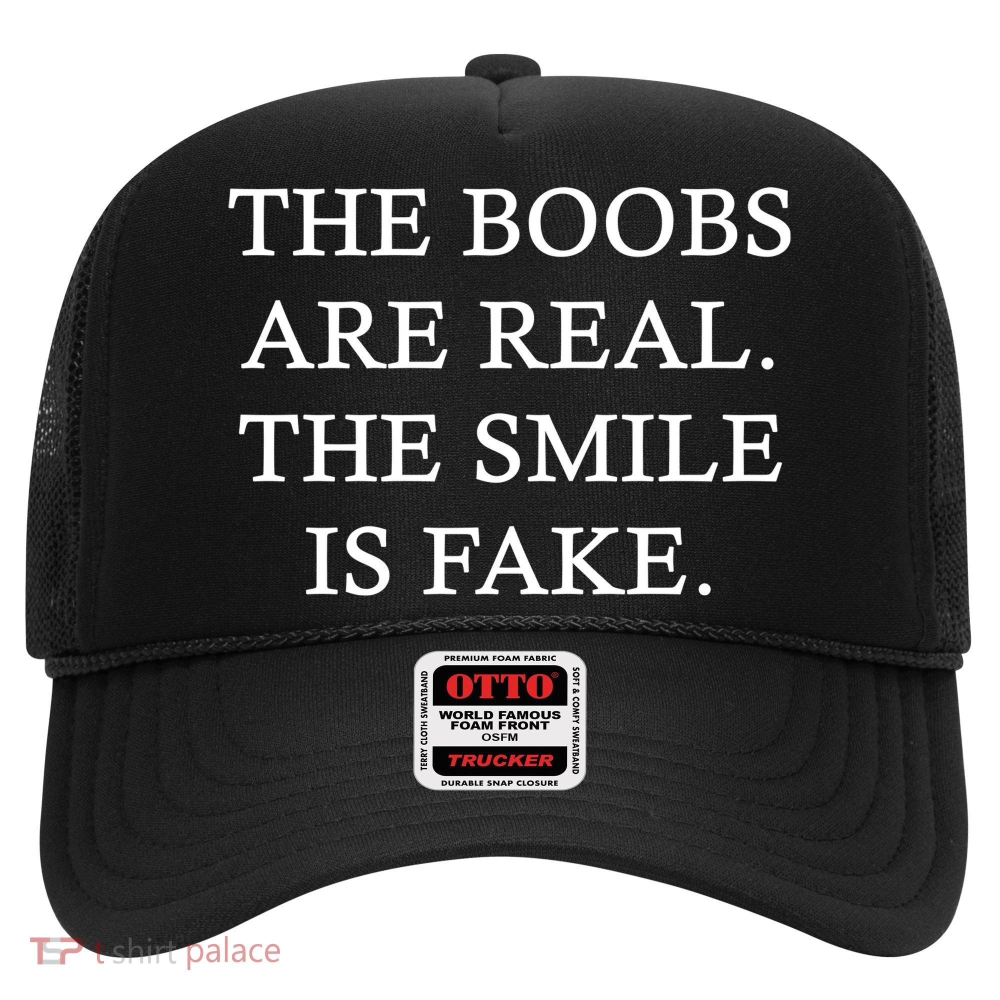 The Boobs Are Real The Smile Is Fake Funny Hat