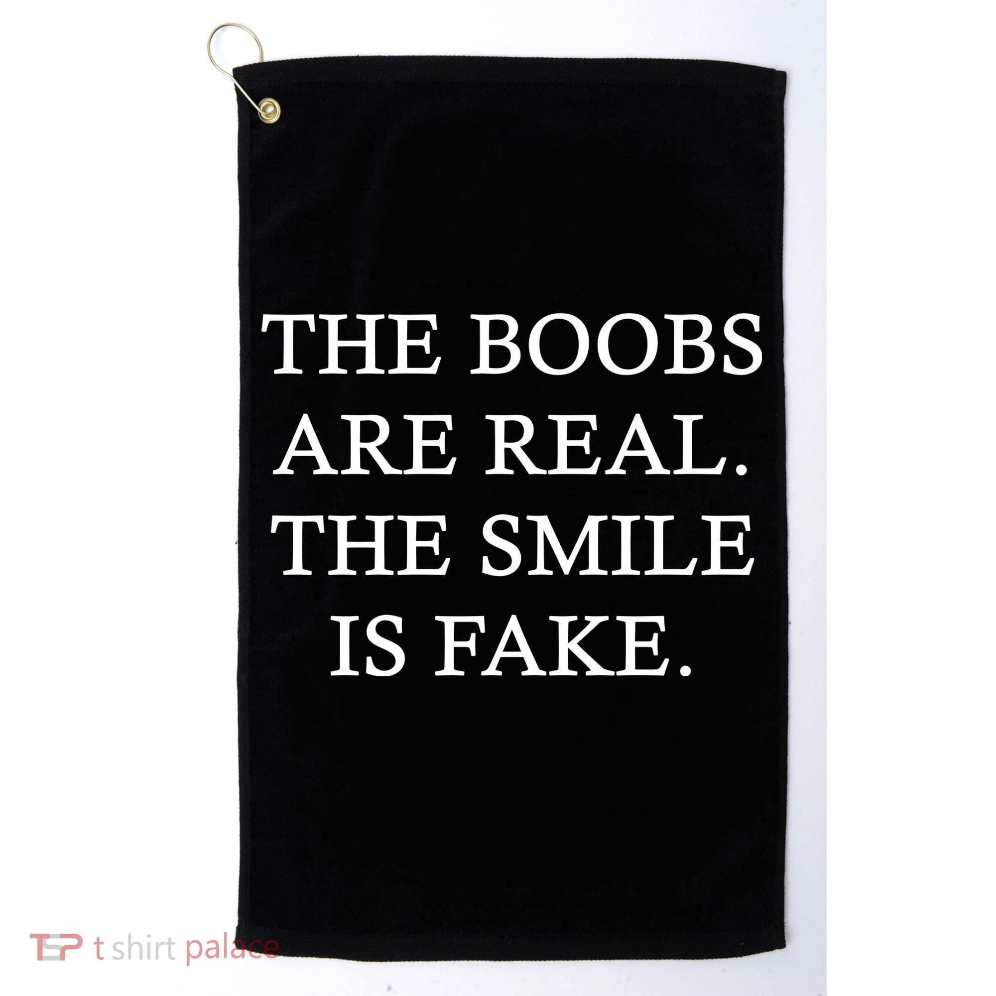 The Boobs Are Real The Smile Is Fake Funny Golf Towel