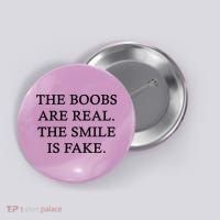 The Boobs Are Real The Smile Is Fake Funny Button thumb 0